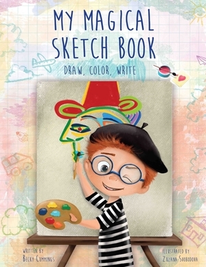 My Magical Sketch Book: Draw, Color, Write by Becky Cummings