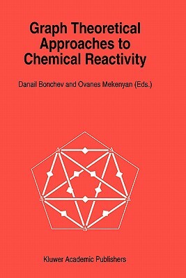 Graph Theoretical Approaches to Chemical Reactivity by 