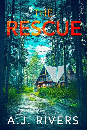 The Rescue by A.J. Rivers