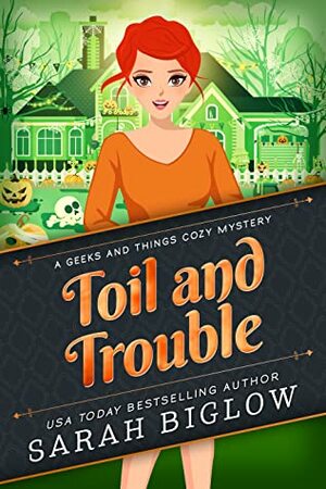 Toil and Trouble by Sarah Biglow