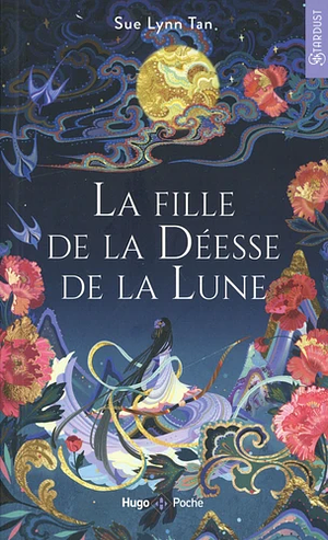 La Fille de la Déesse de la Lune by Sue Lynn Tan