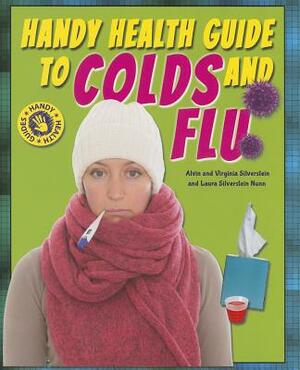 Handy Health Guide to Colds and Flu by Virginia Silverstein, Laura Silverstein Nunn, Alvin Silverstein