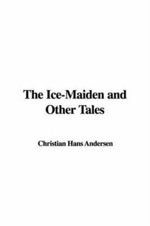 The Ice-Maiden by Hans Christian Andersen