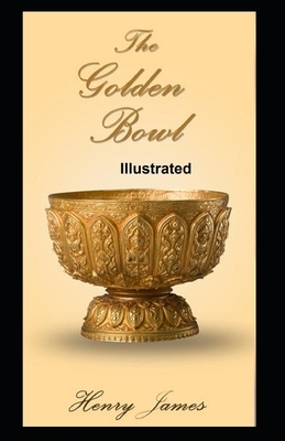 The Golden Bowl Illustrated by Henry James