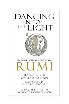 Dancing Into The Light: An Inner Journey Guided by Rumi - Special Edition by Rumi