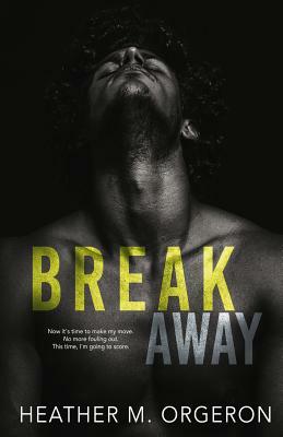 Breakaway by Heather M. Orgeron