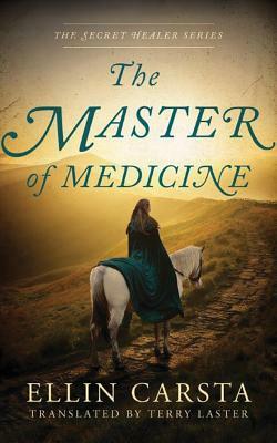 The Master of Medicine by Ellin Carsta