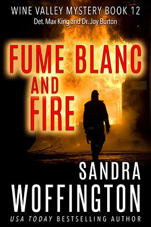 Fume Blanc and Fire by Sandra Woffington, Sandra Woffington