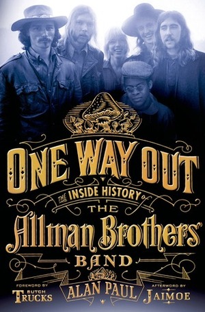 One Way Out: The Inside History of the Allman Brothers Band by Jaimoe, Butch Trucks, Alan Paul