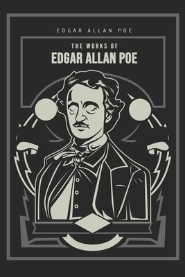 The Works of Edgar Allan Poe by Edgar Allan Poe