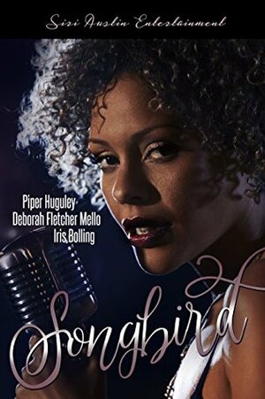 Songbird by Deborah Fletcher-Mello, Piper Huguley, Iris Bolling