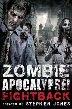 Zombie Apocalypse! Fightback by Stephen Jones