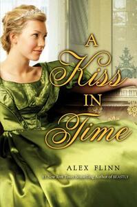 A Kiss in Time by Alex Flinn