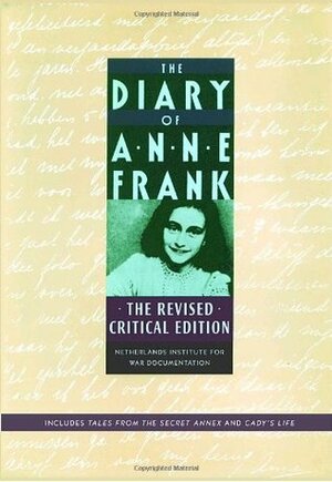 The Diary of Anne Frank: The Revised Critical Edition by Arnold J. Pomerans, Anne Frank, B.M. Mooyaart-Doubleday, David Barnouw, Gerrold van der Stroom, Netherlands Institute For War Documentation, Susan Massotty