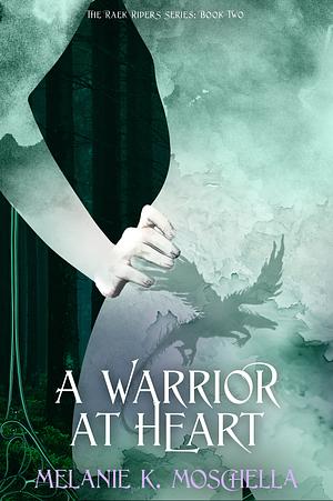 A Warrior at Heart by Melanie K. Moschella