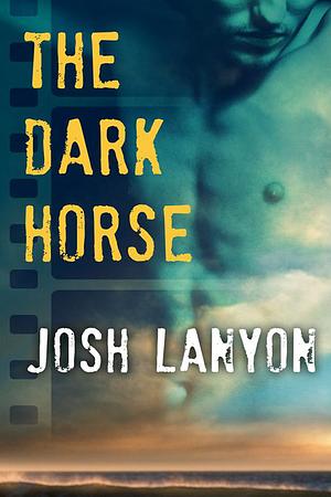 The Dark Horse by Josh Lanyon