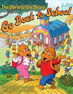 The Berenstain Bears Go Back to School by Stan Berenstain, Jan Berenstain, Mike Berenstain