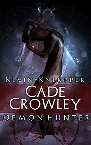 Cade Crowley, Demon Hunter by Kevin Kneupper, Kevin Kneupper
