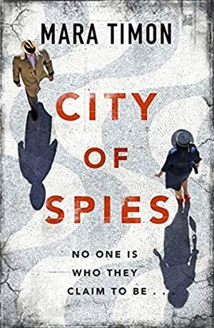 City of Spies: Who can you trust in this gripping debut thriller? by Mara Timon
