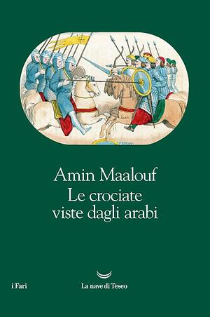 Le crociate viste dagli arabi by Amin Maalouf