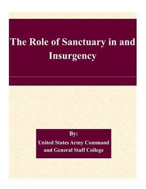 The Role of Sanctuary in and Insurgency by United States Army Command and General S