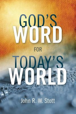 God's Word for Today's World by John R. W. Stott