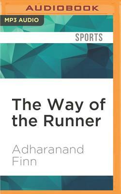 The Way of the Runner: A Journey Into the Fabled World of Japanese Running by Adharanand Finn