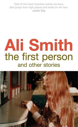 The First Person and Other Stories by Ali Smith