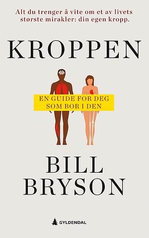 Kroppen - en guide for deg som bor i den by Bill Bryson