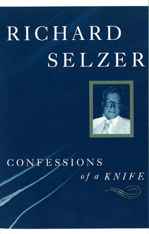 Confessions of a Knife by Richard Selzer