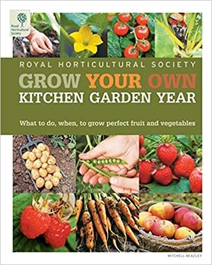 Grow Your Own: Kitchen Garden Year by Royal Horticultural Society
