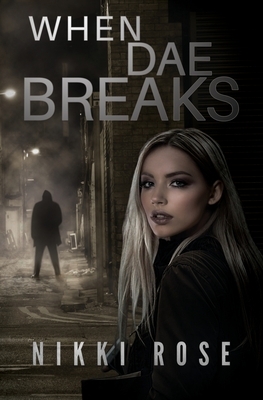 When Dae Breaks by Nikki Rose