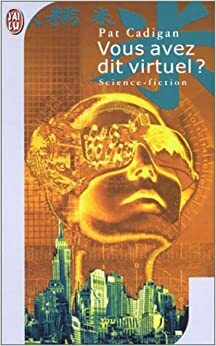 Vous avez dit virtuel ? by Pat Cadigan