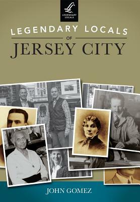 Legendary Locals of Jersey City by John Gomez
