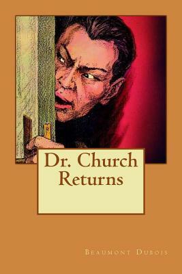 Dr. Church Returns by Beaumont DuBois