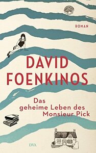 Das geheime Leben des Monsieur Pick by David Foenkinos, Christian Kolb