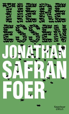 Tiere essen by Jonathan Safran Foer