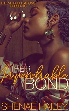 Their Impenetrable Bond (Logan and Atarah Book 3) by Shenaé Hailey