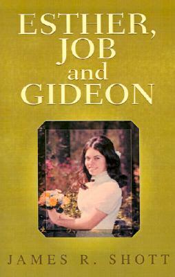 ESTHER, JOB and GIDEON by James R. Shott