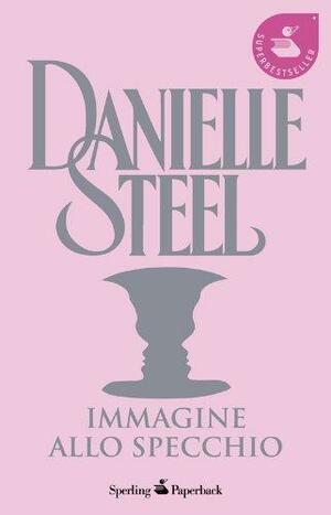 Immagine allo specchio by Danielle Steel