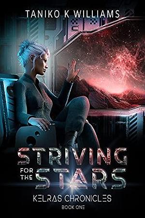 Striving for the Stars by Taniko K Williams, Taniko K Williams