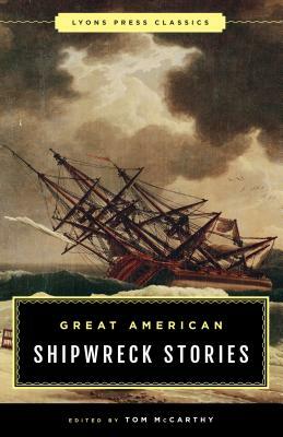 Great American Shipwreck Stories: Lyons Press Classics by Tom McCarthy