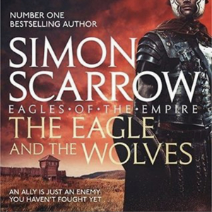 The Eagle and the Wolves by Simon Scarrow