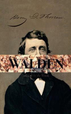 Walden, or; A Life in the Woods by Henry David Thoreau