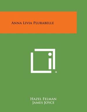 Anna Livia Plurabelle by James Joyce, Hazel Felman