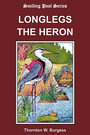 The Adventures of Longlegs the Heron by Thornton W. Burgess
