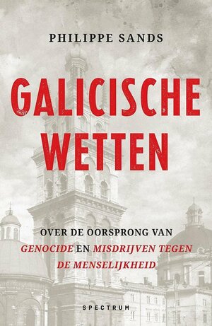 Galicische wetten - Over de oorsprong van genocide en misdrijven tegen de mensheid by Philippe Sands