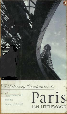 A Literary Companion To Paris by Ian Littlewood