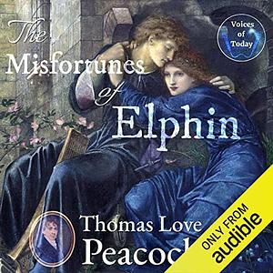 The Misfortunes of Elphin by Thomas Love Peacock