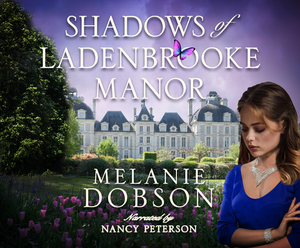 Shadows of Ladenbrooke Manor by Melanie Dobson